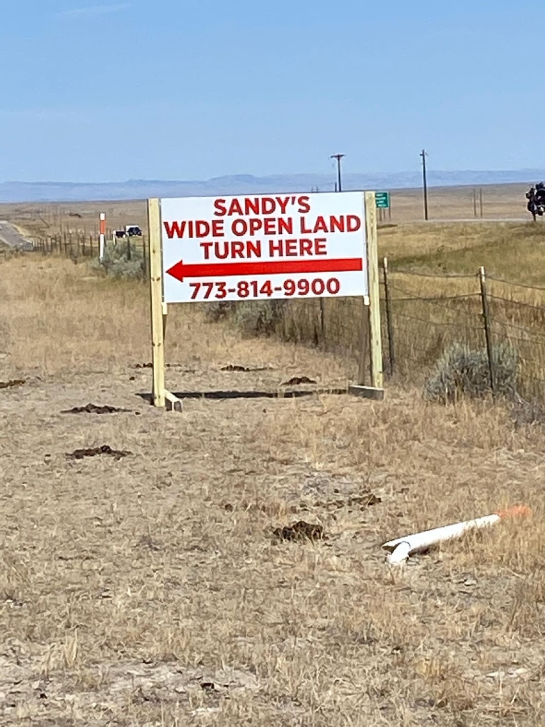 Please look for and follow these
Directional Signs to
Sandy's Wide open Land,
Camping
Take Highway 20/26 West From Casper Wyoming to Mile Marker 23
Then Turn Left At Giant Cell Tower
Down Gravel Road
Follow signs to Sandy's Wide Open Land