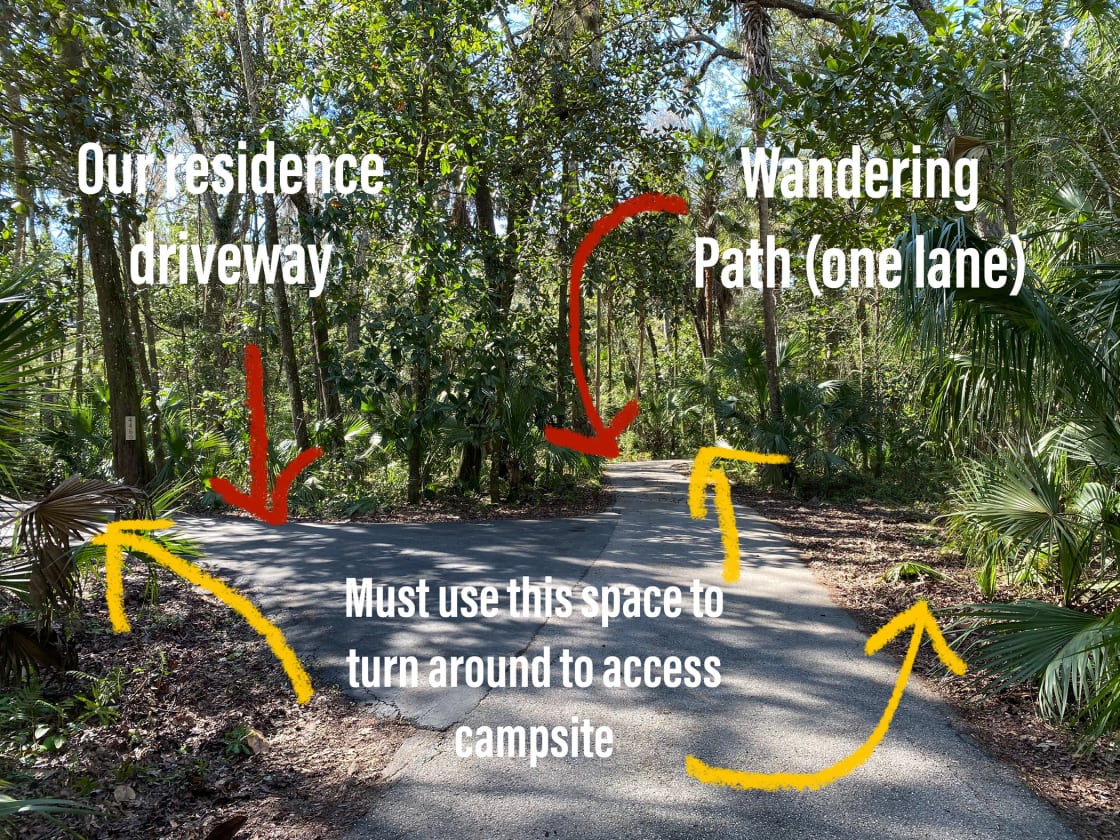Wandering Path is a one lane road. Visitors MUST get their rig turned around to access our campsite. This turn around requires some skill in backing and maneuvering a rig.
