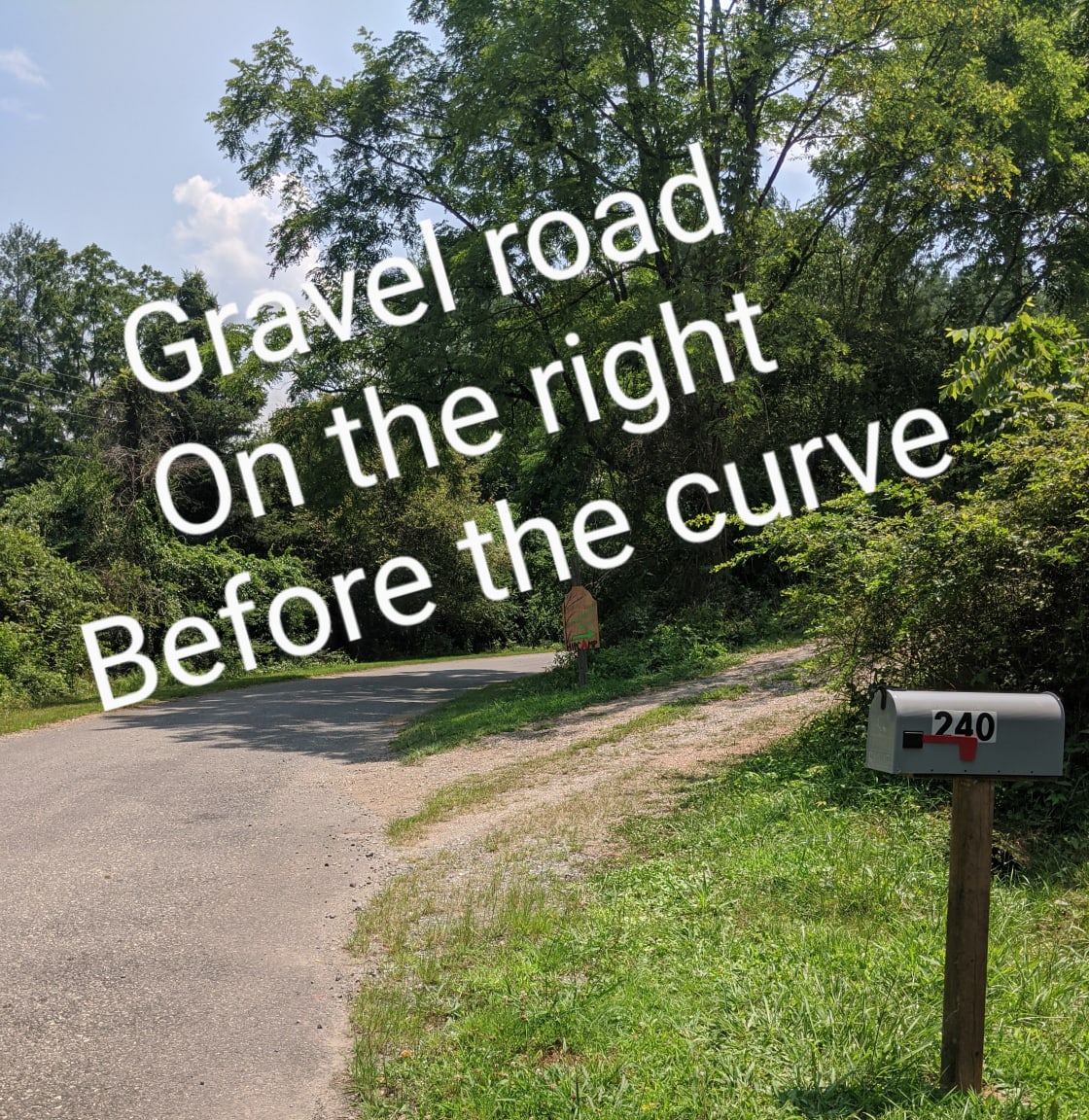 Be sure to follow these driving directions closely, (NOT gps). If you want to Google a driveway try 240 Paul Cooper Rd. But I DO NOT own that trailer. So stay on the gravel road that veers left. Stay on gravel drive. Park in the gravel (yet grassy lol) lot, and then walk around to choose your spot.
