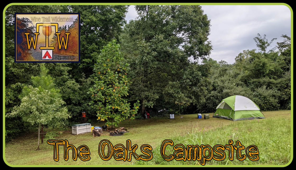 The Oaks Campsite - Beautiful site under large oak trees just East of the Grainzebo. 😊🏕️🍷🔥