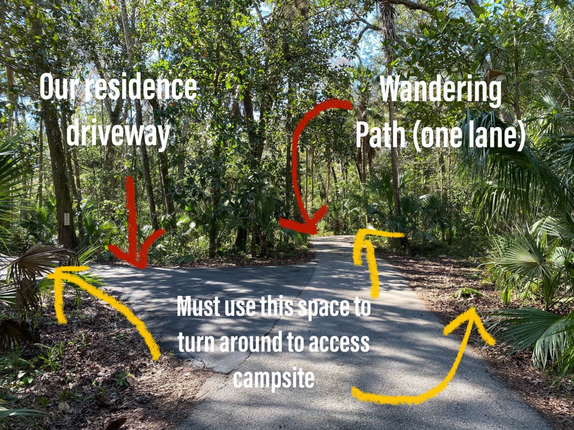Wandering Path is a one lane road. Visitors MUST get their rig turned around to access our campsite. This turn around requires some skill in backing and maneuvering a rig.
